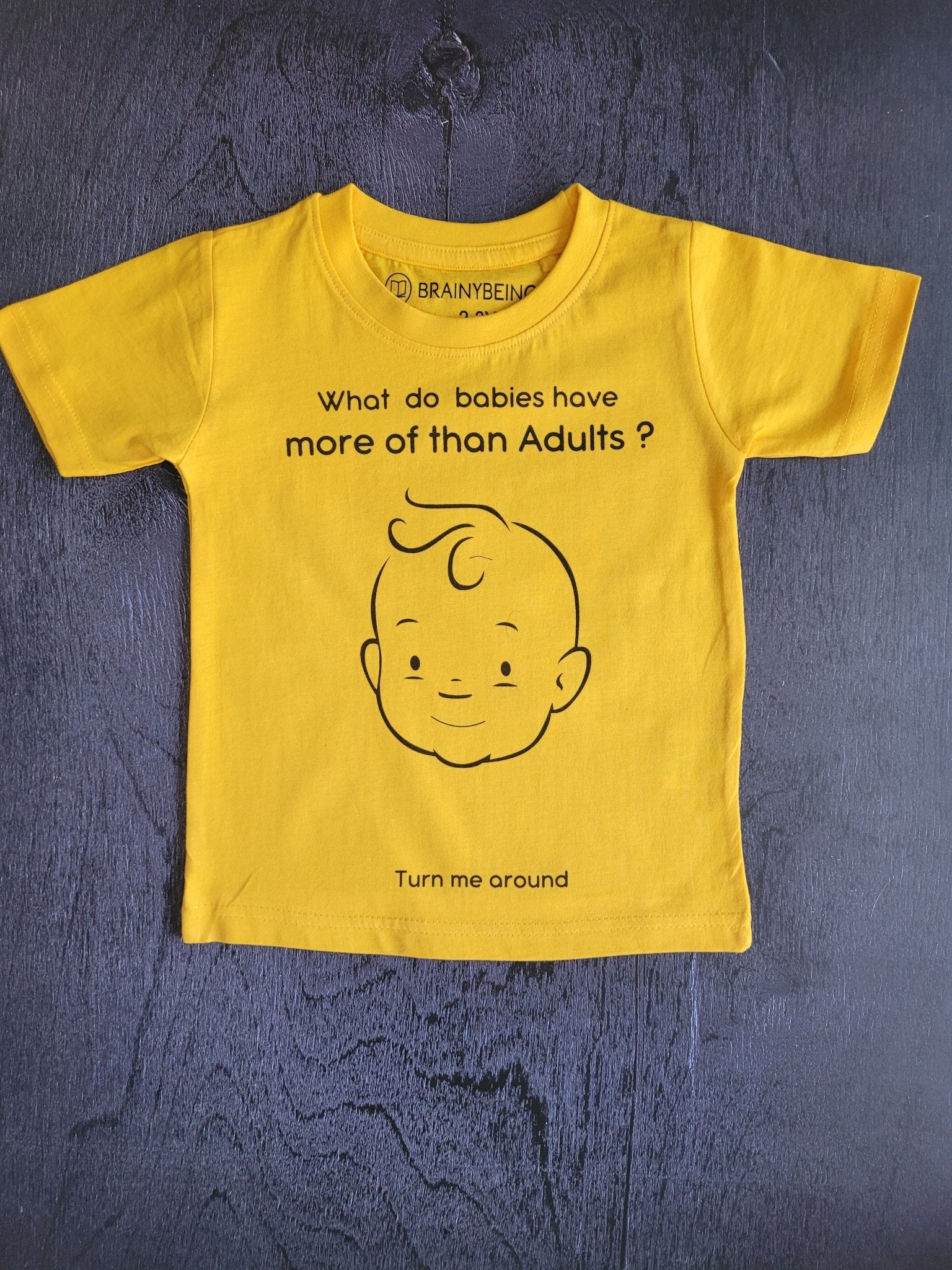 What do Babies Have More Than Adults/ Round Neck Half Sleeve Regular Fit TShirt Brainy Being Apparels 18-24 M Yellow